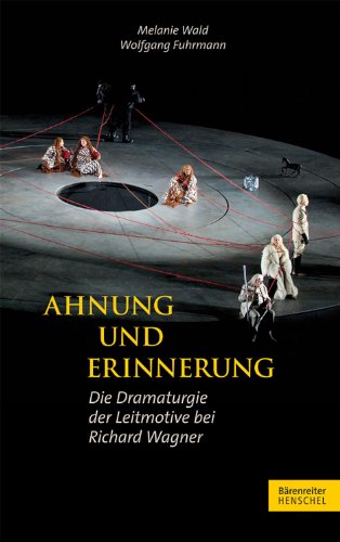 Ahnung und Erinnerung. Die Dramaturgie der Leitmotive bei Richard Wagner von Bärenreiter Verlag Kasseler Großauslieferung
